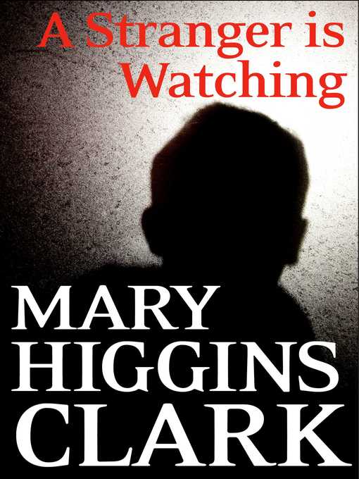 Title details for A Stranger Is Watching by Mary Higgins Clark - Available